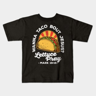 Wanna Taco Bout Jesus Lettuce Pray Vintage Design Kids T-Shirt